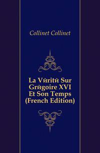 La Verite Sur Gregoire XVI Et Son Temps (French Edition)