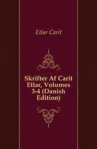 Skrifter Af Carit Etlar, Volumes 3-4 (Danish Edition)
