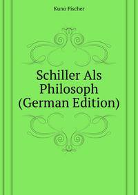 Schiller Als Philosoph (German Edition)
