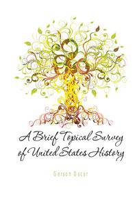 A Brief Topical Survey of United States History