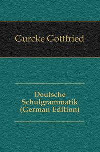 Deutsche Schulgrammatik (German Edition)