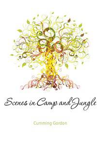 Scenes in Camp and Jungle