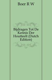 Bijdragen Tot De Kennis Der Houtteelt (Dutch Edition)