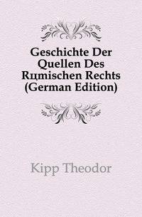 Geschichte Der Quellen Des Roemischen Rechts (German Edition)