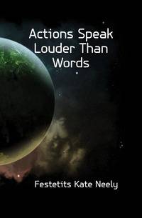 Actions Speak Louder Than Words