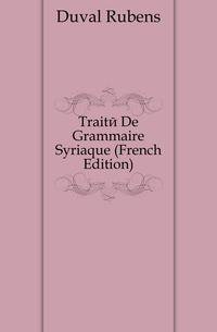 Traite De Grammaire Syriaque (French Edition)