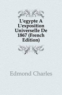L'egypte A L'exposition Universelle De 1867 (French Edition)