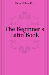 The Beginner's Latin Book