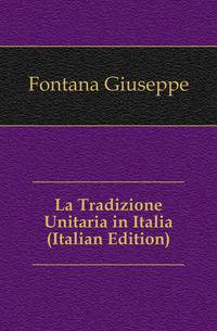 La Tradizione Unitaria in Italia (Italian Edition)