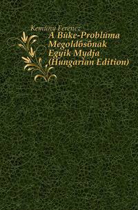 A Beke-Problema Megoldasanak Egyik Modja (Hungarian Edition)