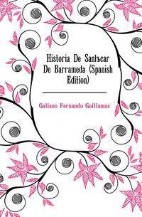 Historia De Sanlucar De Barrameda (Spanish Edition)