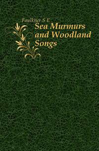 Sea Murmurs and Woodland Songs