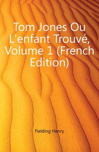 Tom Jones Ou L'enfant Trouve, Volume 1 (French Edition)