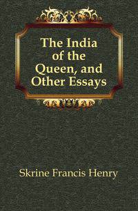 The India of the Queen, and Other Essays