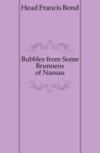 Bubbles from Some Brunnens of Nassau