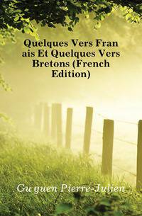 Quelques Vers Francais Et Quelques Vers Bretons (French Edition)