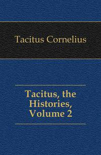 Tacitus, the Histories, Volume 2