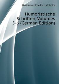 Humoristische Schriften, Volumes 5-6 (German Edition)