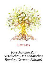 Forschungen Zur Geschichte Des Achaeischen Bundes (German Edition)