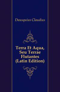 Terra Et Aqua, Seu Terrae Flutantes (Latin Edition)