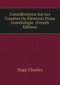 Considerations Sur Les Cometes Ou Elements D'une Cometologie... (French Edition)