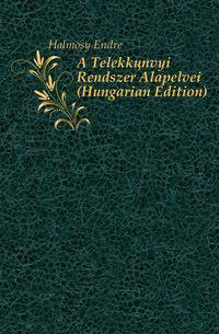 A Telekkoenvyi Rendszer Alapelvei (Hungarian Edition)