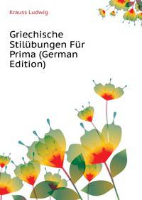 Griechische Stiluebungen Fuer Prima (German Edition)