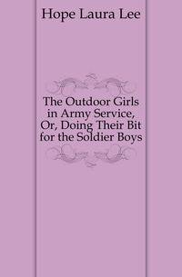 The Outdoor Girls in Army Service, Or, Doing Their Bit for the Soldier Boys