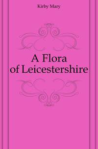 A Flora of Leicestershire