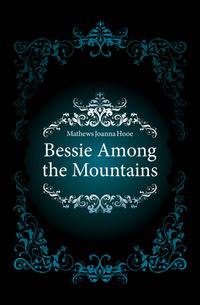 Bessie Among the Mountains