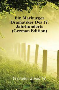 Ein Marburger Dramatiker Des 17. Jahrhunderts (German Edition)