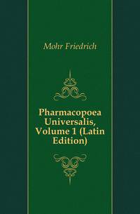 Pharmacopoea Universalis, Volume 1 (Latin Edition)