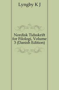 Nordisk Tidsskrift for Filologi, Volume 3 (Danish Edition)