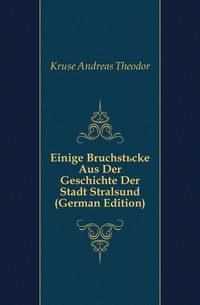 Einige Bruchstuecke Aus Der Geschichte Der Stadt Stralsund (German Edition)