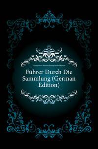 Fuehrer Durch Die Sammlung (German Edition)