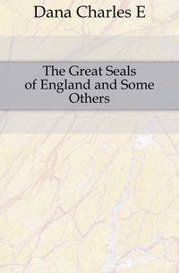 The Great Seals of England and Some Others