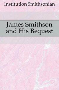 James Smithson and His Bequest