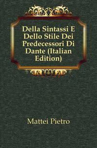 Della Sintassi E Dello Stile Dei Predecessori Di Dante (Italian Edition)