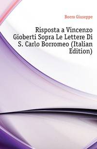 Risposta a Vincenzo Gioberti Sopra Le Lettere Di S. Carlo Borromeo (Italian Edition)