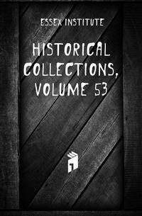Historical Collections, Volume 53