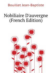 Nobiliaire D'auvergne... (French Edition)