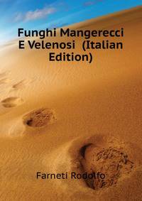 Funghi Mangerecci E Velenosi .. (Italian Edition)