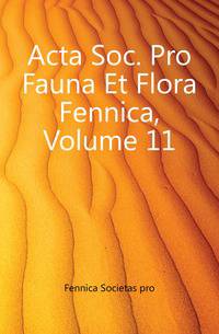 Acta Soc. Pro Fauna Et Flora Fennica, Volume 11