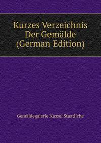 Kurzes Verzeichnis Der Gemaelde (German Edition)