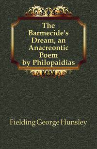 The Barmecide's Dream, an Anacreontic Poem by Philopaidias