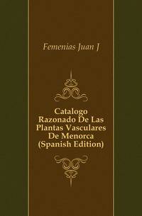 Catalogo Razonado De Las Plantas Vasculares De Menorca (Spanish Edition)