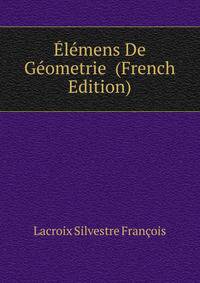Elemens De Geometrie ... (French Edition)