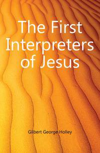 The First Interpreters of Jesus