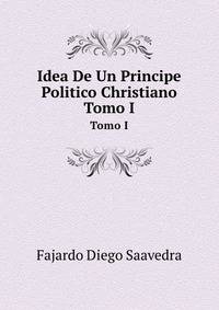 Idea De Un Principe Politico Christiano (Italian Edition)