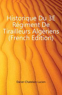 Historique Du 3E Regiment De Tirailleurs Algeriens (French Edition)
